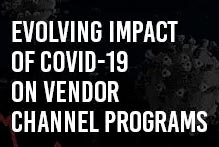 Evolving Impact Of COVID-19 On Vendor Channel Programs
